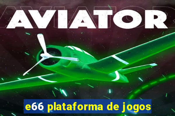 e66 plataforma de jogos